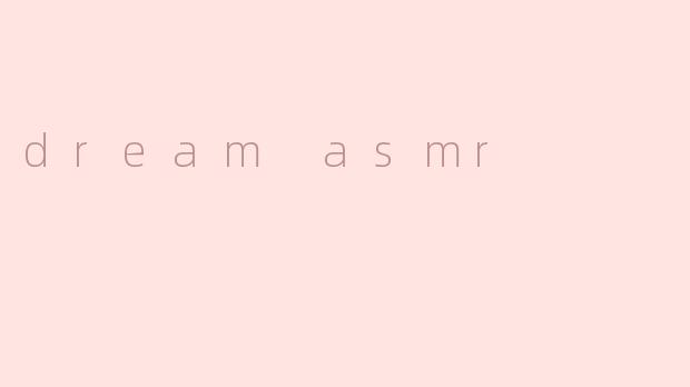 dream asmr